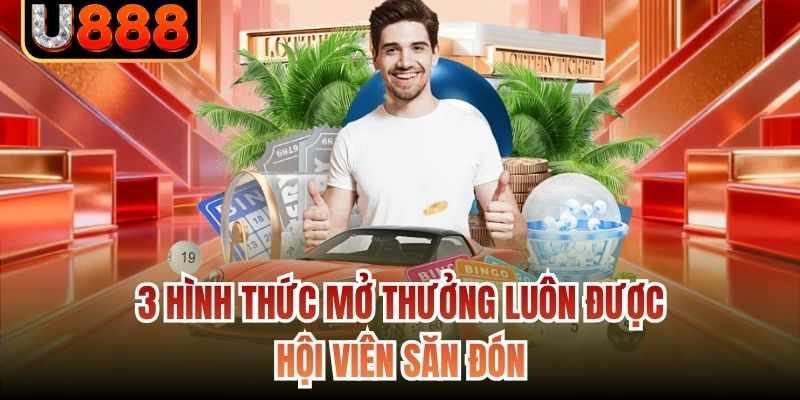 3 hình thức mở thưởng luôn được hội viên săn đón
