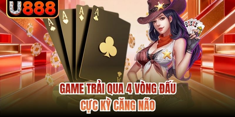 Game trải qua 4 vòng đấu cực kỳ căng não