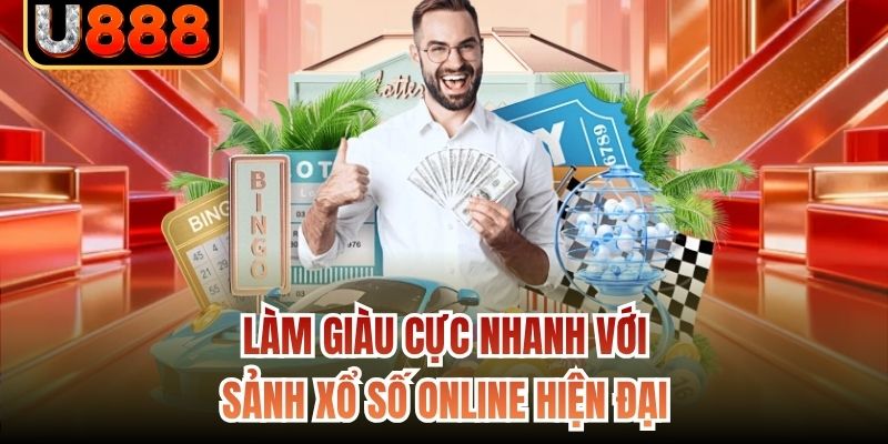 Làm giàu cực nhanh với sảnh xổ số online hiện đại