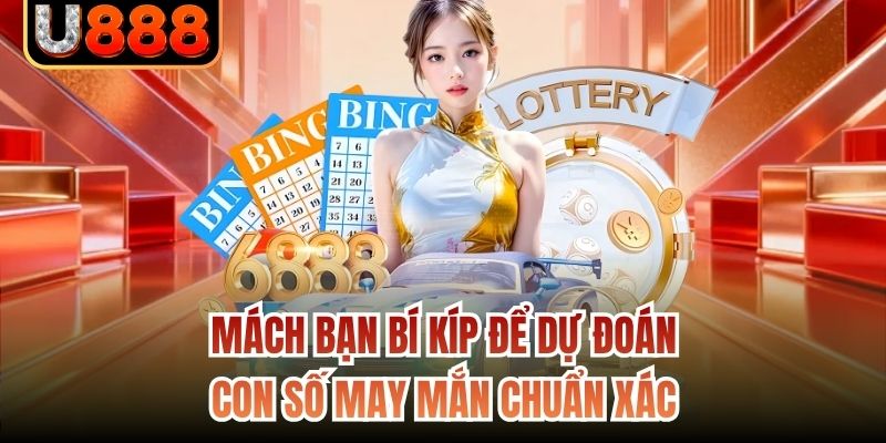 Mách bạn bí kíp để dự đoán con số may mắn chuẩn xác