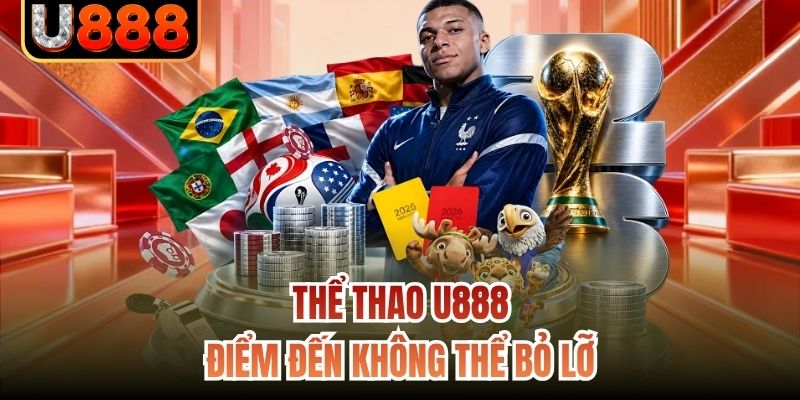 Thể thao U888 - Điểm đến không thể bỏ lỡ