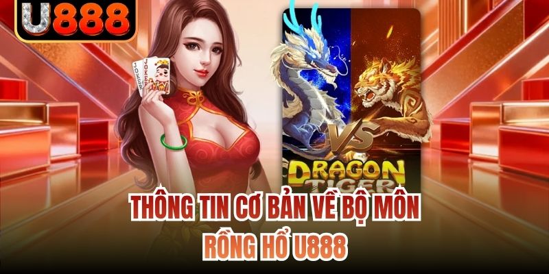 Thông tin cơ bản về bộ môn Rồng Hổ U888
