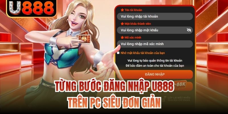 Từng bước đăng nhập U888 trên PC siêu đơn giản