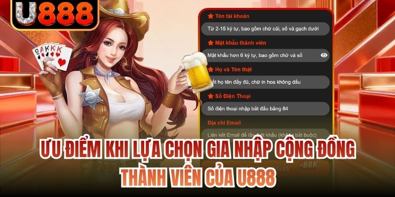 Ưu điểm khi lựa chọn gia nhập cộng đồng thành viên của U888
